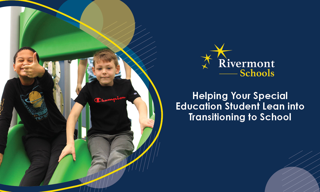 Helping Your Special Education Student Lean into Transitioning to School  